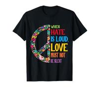When Hate Is Loud Love Must Not Be Silent Féministe Humour Art T-Shirt