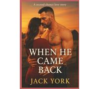 WHEN HE CAME BACK: A Second Chance Love Story
