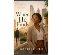 When He Finds Me: A Christian Fiction Novel About Faith, Fear, and Finding Love