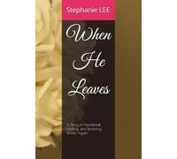 When He Leaves: A Story of Heartbreak, Healing, and Becoming Whole Again.''