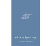 When He Leaves You by Michaela Angemeer Michaela Angemeer (Auteur)