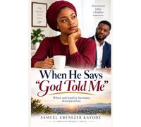 When He Says “God Told Me”: When spirituality becomes manipulation