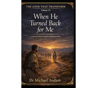 When He Turned Back for Me: A Novel of Healing, Gratitude and Forgotten Mercy