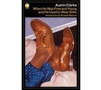 When He Was Free and Young and He Used to Wear Silks A List ed. by Austin Clarke Austin Clarke (Auteur)