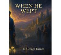 When He Wept: What the Son Felt That We Ignored