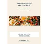 When Healthy Eating Gets Complicated: A Clinician-Guided Food Matrix for Blood Sugar, Digestion, Inflammation, Kidney Health, and Recovery