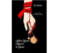 When Hearts Refused to Break: A Novel of War, Friendship, and Sacrifice