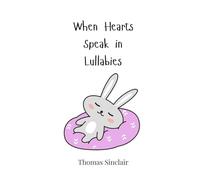 When Hearts Speak in Lullabies