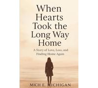 When Hearts Took the Long Way Home: Because Some Hearts Need to Break Before They Belong