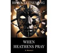 When Heathens Pray: A Memoir
