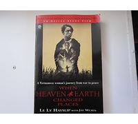 When Heaven and Earth Changed Places: A Vietnamese Woman's Journey from War to Peace