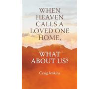 When Heaven Calls a Loved Home What about Us