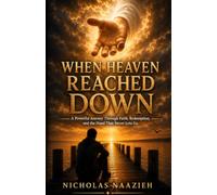 WHEN HEAVEN REACHED DOWN: A Powerful Journey Through Faith, Redemption, and the Hand That Never Lets Go
