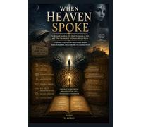 When Heaven Spoke: The Roswell Incident, The Alien Testimony of Airl, and What the Ancient Scriptures Always Knew