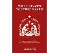 When Heaven Touched Earth: 50 Quotes That Will Change How You See the Birth of Jesus Christ