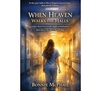 When Heaven Walks the Halls: A Mercy Ward Novel of Faith, Angels, and Redemption