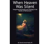 When Heaven Was Silent: Integrating Psychology and Theology in the Garden of Gethsemane