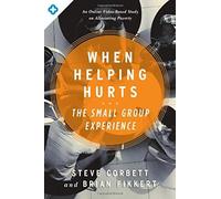 When Helping Hurts: The Small Group Experience