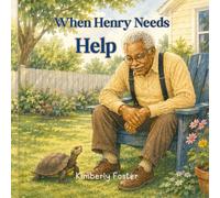 When Henry Needs Help: A Comforting, Reassuring Book for Elders