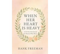 When Her Heart is Heavy: A 30-Day Devotional for Women Who Worry