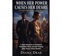 When Her Power Causes Her Desire: A Dark Romance of Ambition, Forbidden Want, and the Woman Who Never Chose Herself