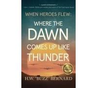 When Heroes Flew: Where The Dawn Comes Up Like Thunder