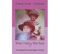 When History Was Black Ii: The Making Of The United States Of America