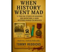 When History Went Mad: 13 True-ish Tales of Assassins, Odd Inventions & Dark Mysteries in Archives