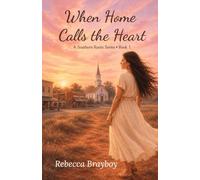 When Home Calls the Heart: Book 1 of the Southern Roots Series