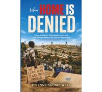 When home is denied: A Personal Advocacy Manuscript on Displacement, Discrimination, and the Human Rights of Tutsi Congolese