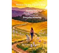 When Hope Find's You: Finding God Through Heart Failure, Hard Seasons, and everyday Miracles
