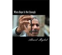 When Hope Is Not Enough | Ahmed Migdad Ahmed MigdadAhmed Migdad (Auteur)