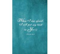 When I am Afraid, I will Put My Trust in You: Inspirational Christian Quote Journal Notebook Diary | Christian Gift Journals For Men, Women and Girls | Compact Handy Size
