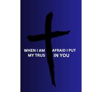 When I Am Afriad I Put My Trust In You