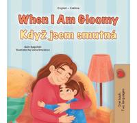 When I am Gloomy (English Czech Bilingual Children's Book)