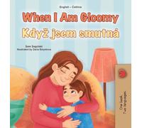 When I am Gloomy (English Czech Bilingual Children's Book)
