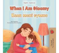 When I am Gloomy (English Ukrainian Bilingual Children's Book)