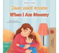 When I am Gloomy (Ukrainian English Bilingual Children's Book)