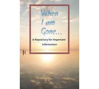 When I Am Gone: A Repository of Important Information