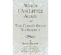 When I Am Little Again And The Child's Right To Respect