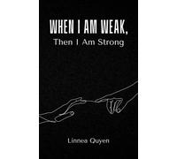 When I Am Weak, Then I Am Strong