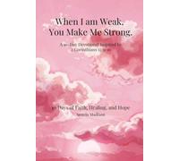 When I am Weak, You Make Me Strong: 10 Days of Faith, Healing, and Hope