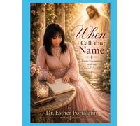 When I Call Your Name: Dr. Esther Portalatin: Poetic Encounters with the Great I AM