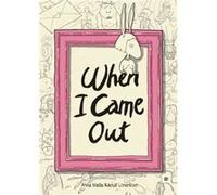 When I Came Out Created by Anne Mette Kaerulf Lorentzen (Auteur)