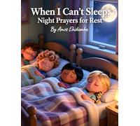 When I Can’t Sleep - Night Prayers for Rest: A Gentle Christian Bedtime Devotional to Help Children Relax and Rest Peacefully