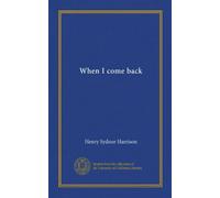 When I come back