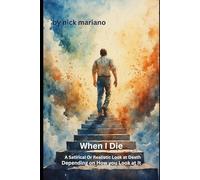 When I Die - A Satirical or Realistic Look at Death- Depending on How you Look at It.