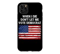 When I Die Don't Let Me Vote Démocrate American Flag Patriot Coque pour iPhone 11 Pro Max