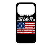 When I Die Don't Let Me Vote Démocrate American Flag Patriot Coque pour iPhone 17 Pro