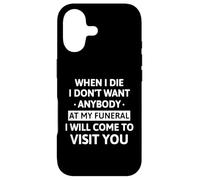 When I Die I Don't Want Anybody at My Funeral I Will Come Coque pour iPhone 17